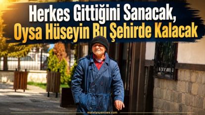 Herkes Gittiğini Sanacak, Oysa Hüseyin Bu Şehirde Kalacak