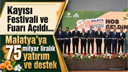 Kayısı Festivali ve Fuarı Açıldı... Malatya'ya 75 milyar liralık yatırım ve destek