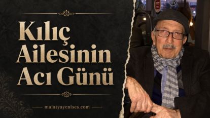 Kılıç Ailesinin Acı Günü