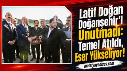 Latif Doğan Doğanşehir'i Unutmadı: Temel Atıldı, Eser Yükseliyor!