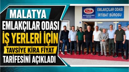 Malatya Emlakçılar Odası İş Yerleri İçin Tavsiye Kira Fiyat Tarifesini Açıkladı
