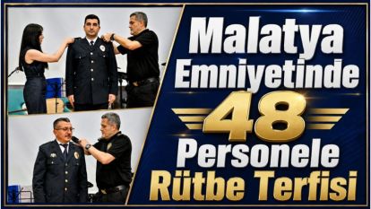 Malatya Emniyetinde 48 Personele Rütbe Terfisi