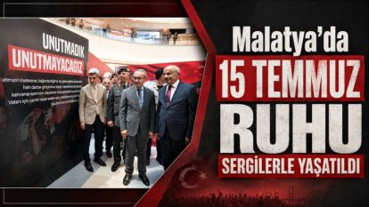 Malatya'da 15 Temmuz Ruhu Sergilerle Yaşatıldı