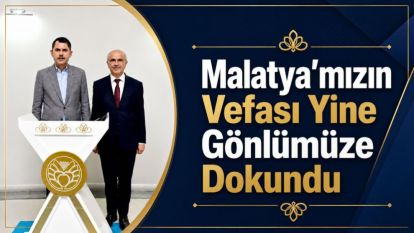 "Malatya'mızın Vefası Yine Gönlümüze Dokundu"