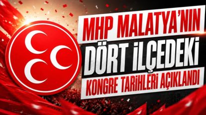 MHP Malatya'nın Dört İlçedeki Kongre Tarihleri Açıklandı