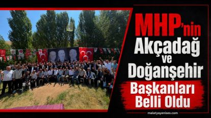 MHP'nin Akçadağ ve Doğanşehir Başkanları Belli Oldu