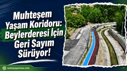Muhteşem Yaşam Koridoru: Beylerderesi İçin Geri Sayım Sürüyor!