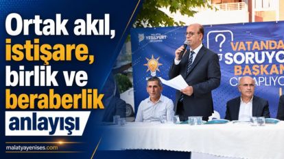 "Ortak akıl, istişare, birlik ve beraberlik anlayışı"