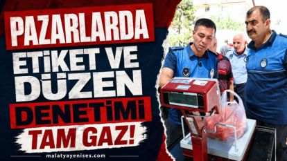  Pazarlarda Etiket ve Düzen Denetimi Tam Gaz!