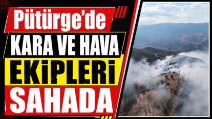 Pütürge'de kara ve hava ekipleri sahada