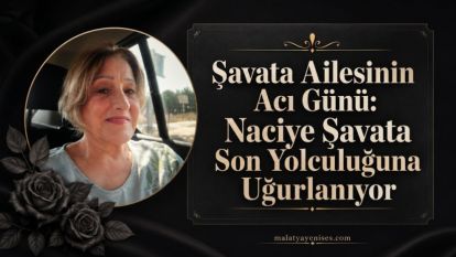 Şavata Ailesinin Acı Günü: Naciye Şavata Son Yolculuğuna Uğurlanıyor