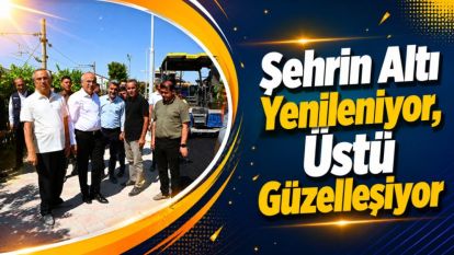 Şehrin Altı Yenileniyor, Üstü Güzelleşiyor