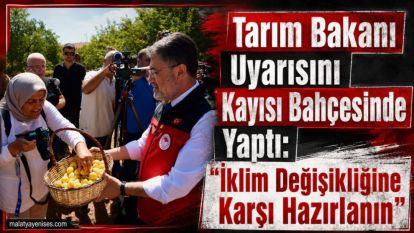 Tarım Bakanı Uyarısını Kayısı Bahçesinde Yaptı: "İklim Değişikliğine Karşı Hazırlanın"