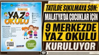 Tatilde Sıkılmaya Son: Malatya'da Çocuklar İçin 9 Merkezde Yaz Okulu Kuruluyor