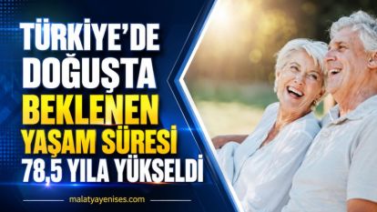 Türkiye'de Doğuşta Beklenen Yaşam Süresi 78,5 Yıla Yükseldi