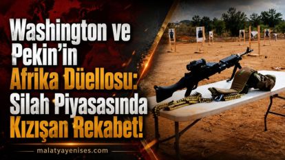Washington ve Pekin'in Afrika Düellosu: Silah Piyasasında Kızışan Rekabet!