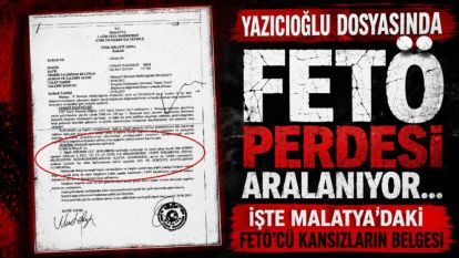 Yazıcıoğlu Dosyasında FETÖ Perdesi Aralanıyor... İşte Malatya'daki FETÖ'cü Kansızların Belgesi