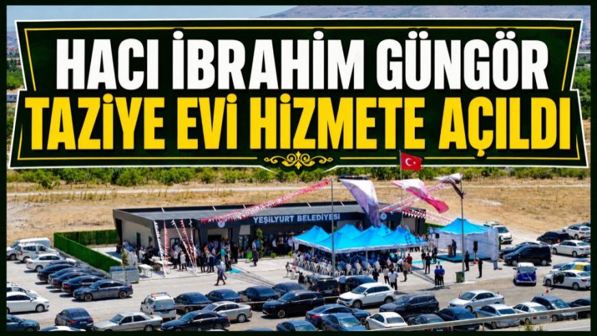 Hacı İbrahim Güngör Taziye Evi hizmete açıldı
