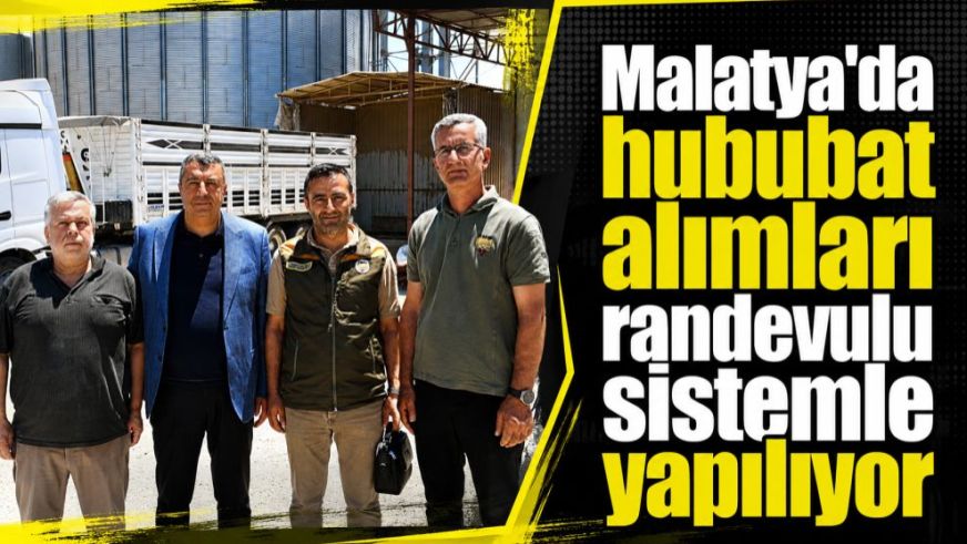 Malatya'da hububat alımları randevulu sistemle yapılıyor