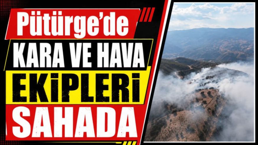 Pütürge'de kara ve hava ekipleri sahada