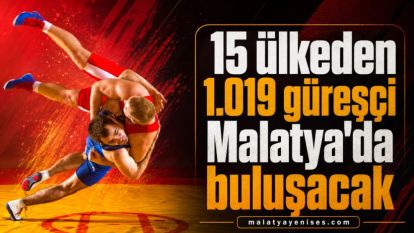 15 ülkeden 1.019 güreşçi Malatya'da buluşacak