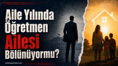 Aile Yılında Öğretmen Ailesi Bölünüyormu?