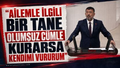 "Ailemle ilgili bir tane olumsuz cümle kurarsa kendimi vururum"