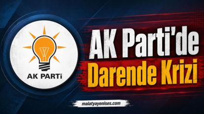 AK Parti'de Darende Krizi