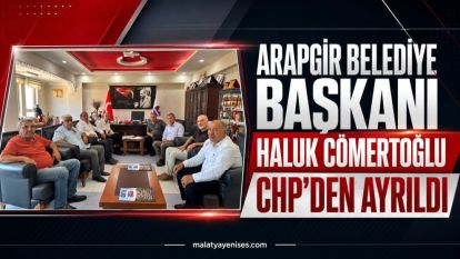 Arapgir Belediye Başkanı Haluk Cömertoğlu CHP'den Ayrıldı