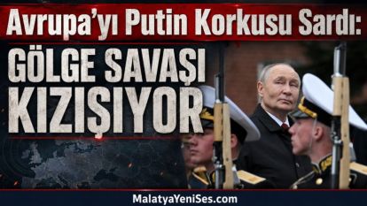 Avrupa'yı Putin Korkusu Sardı: Gölge Savaşı Kızışıyor
