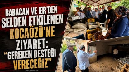 Babacan ve Er'den Selden Etkilenen Kocaözü'ne Ziyaret: "Gereken Desteği Vereceğiz"