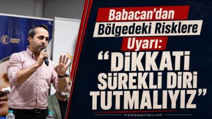 Babacan'dan Bölgedeki Risklere Uyarı: “Dikkati Sürekli Diri Tutmalıyız”