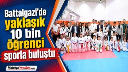 Battalgazi'de yaklaşık 10 bin öğrenci sporla buluştu