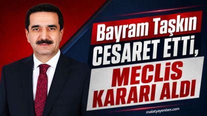 Bayram Taşkın Cesaret Etti, Meclis Kararı Aldı