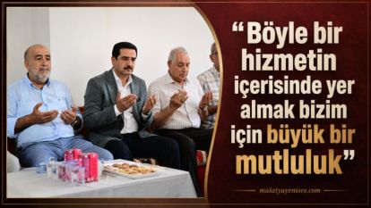 "Böyle bir hizmetin içerisinde yer almak bizim için büyük bir mutluluk"