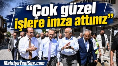 "Çok güzel işlere imza attınız”
