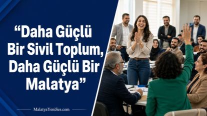 “Daha Güçlü Bir Sivil Toplum, Daha Güçlü Bir Malatya”