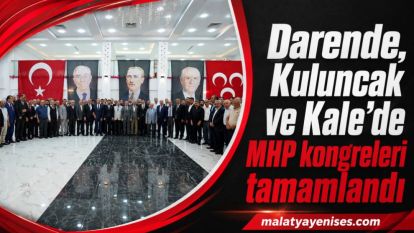 Darende, Kuluncak ve Kale'de MHP kongreleri tamamlandı