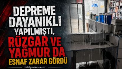Depreme Dayanıklı Yapılmıştı, Rüzgar ve Yağmur da Esnaf Zarar Gördü