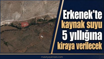 Erkenek'te kaynak suyu 5 yıllığına kiraya verilecek