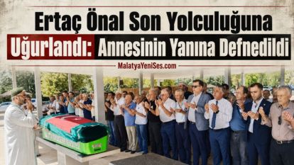 Ertaç Önal Son Yolculuğuna Uğurlandı: Annesinin Yanına Defnedildi