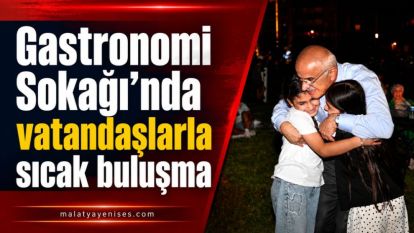 Gastronomi Sokağı'nda vatandaşlarla sıcak buluşma