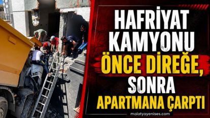 Hafriyat Kamyonu Önce Direğe, Sonra Apartmana Çarptı