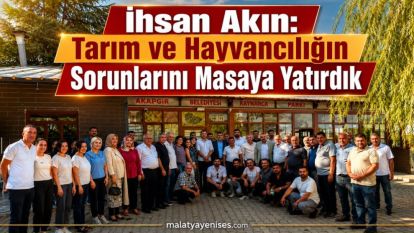 İhsan Akın: Tarım ve Hayvancılığın Sorunlarını Masaya Yatırdık
