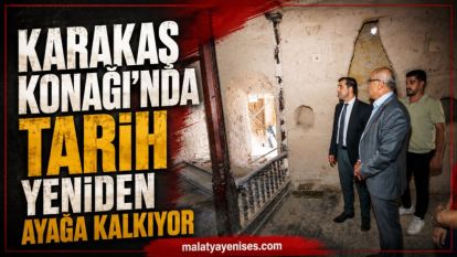 Karakaş Konağı'nda tarih yeniden ayağa kalkıyor