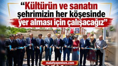  “Kültürün ve sanatın şehrimizin her köşesinde yer alması için çalışacağız”