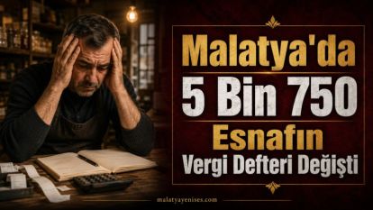 Malatya'da 5 Bin 750 Esnafın Vergi Defteri Değişti
