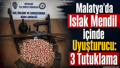 Malatya'da Islak Mendil İçinde Uyuşturucu: 3 Tutuklama 