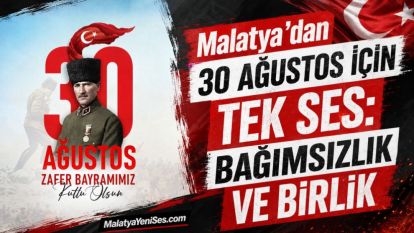 Malatya'dan 30 Ağustos için tek ses: Bağımsızlık ve birlik