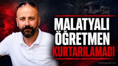 Malatyalı Öğretmen Kurtarılamadı